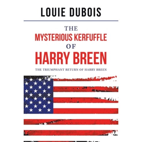 The Mysterious Kerfuffle of Harry Breen: The Triumphant Return of Harry Breen Paperback, Trafford Publishing, English, 9781698704562