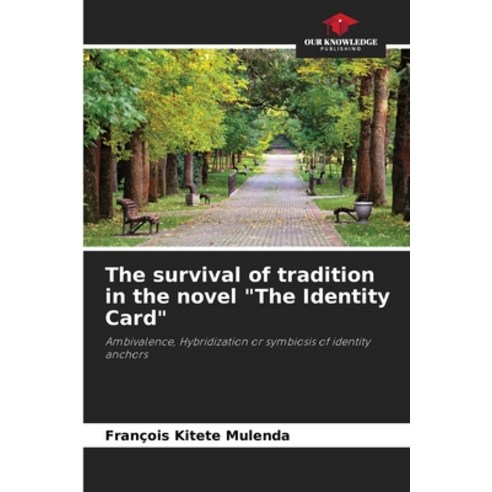 (영문도서) The survival of tradition in the novel The Identity Card Paperback, Our Knowledge Publishing, English, 9786205652022