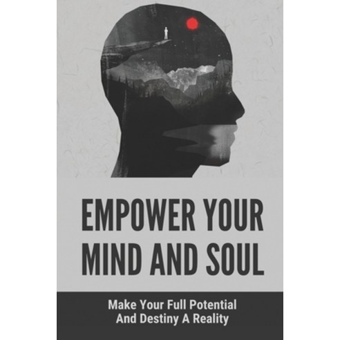 (영문도서) Empower Your Mind And Soul: Make Your Full Potential And Destiny A Reality: Cosmic Force Vs L... Paperback, Independently Published, English, 9798516869112
