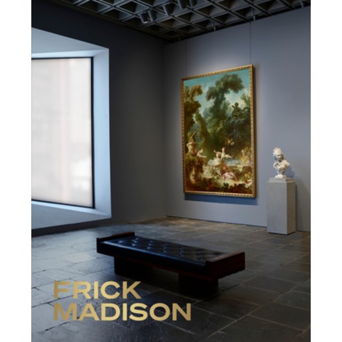 Frick Madison: The Frick Collection at the Breuer Building Hardcover, Giles, English, 9781913875039
