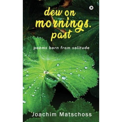 dew on mornings. past: poems born from solitude Paperback, Notion Press, English, 9781637146873