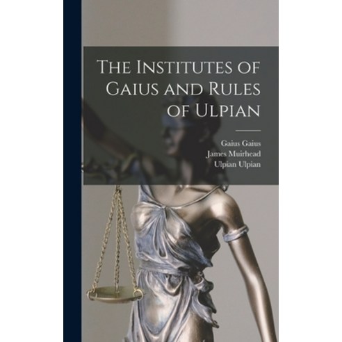 (영문도서) The Institutes of Gaius and Rules of Ulpian Hardcover, Legare Street Press, English, 9781016166485