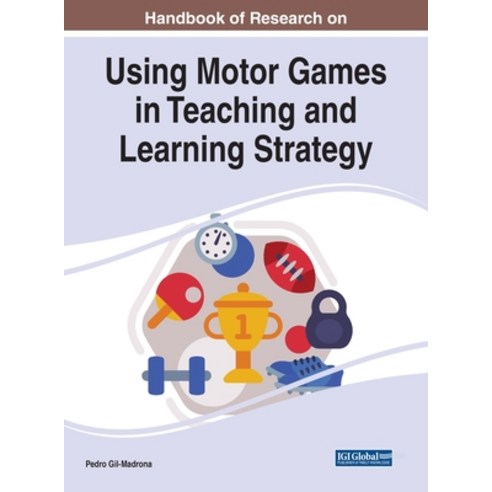 (영문도서) Handbook of Research on Using Motor Games in Teaching and Learning Strategy Hardcover, Information Science Reference, English, 9781799896210