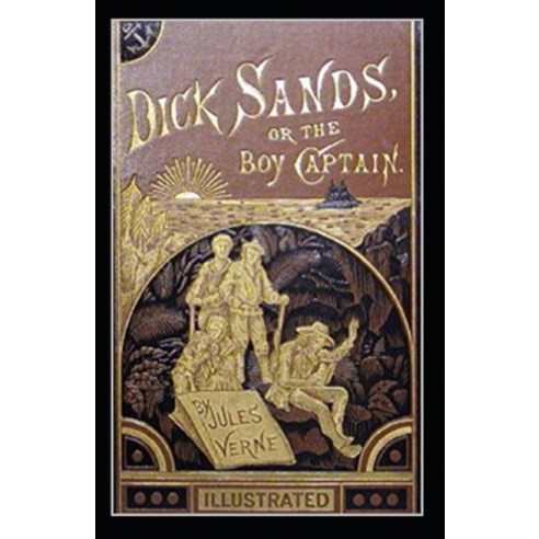 Dick Sands the Boy Captain illustrated Paperback, Independently Published, English, 9798585323010