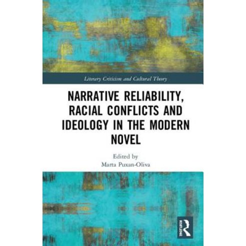 Narrative Reliability Racial Conflicts and Ideology in the Modern Novel Hardcover, Routledge, English, 9780367140878