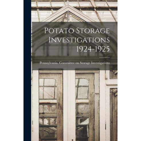 (영문도서) Potato Storage Investigations 1924-1925 [microform] Paperback, Hassell Street Press, English, 9781013765506