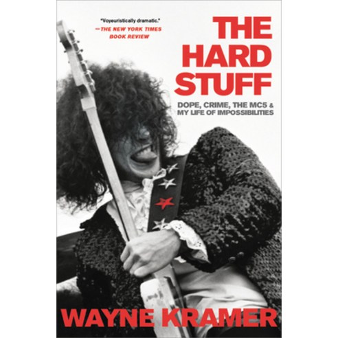 The Hard Stuff: Dope Crime the Mc5 and My Life of Impossibilities Paperback, Hachette Books