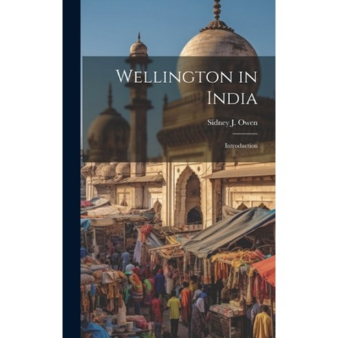 (영문도서) Wellington in India: Introduction Hardcover, Legare Street Press, English, 9781019922736