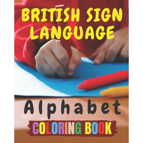 British Sign Language Alphabet Coloring Book: A British Sign Language ...