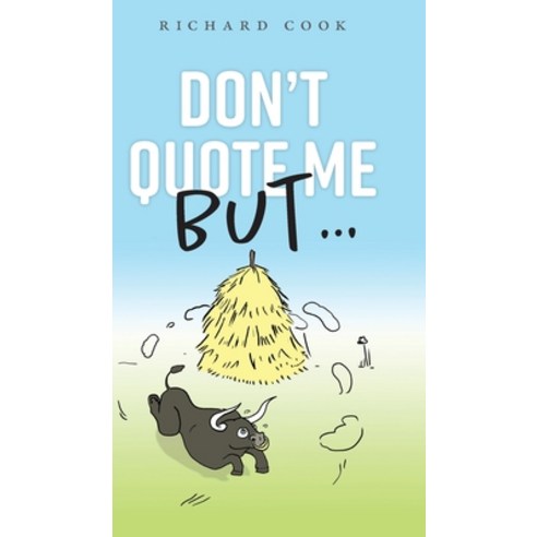 Don''t Quote Me But... Hardcover, FriesenPress, English, 9781525584541