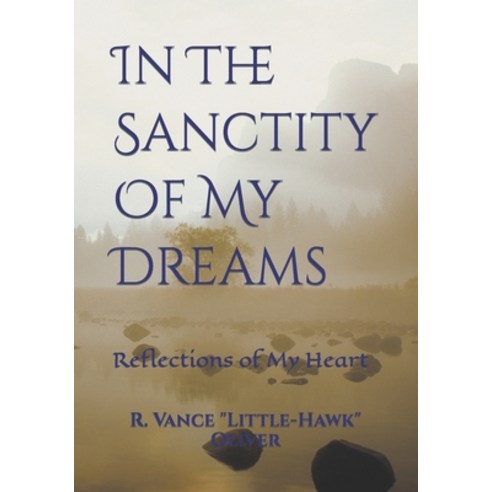 (영문도서) In The Sanctity Of My Dreams: Reflections of My Heart Paperback, Independently Published, English, 9798394258022