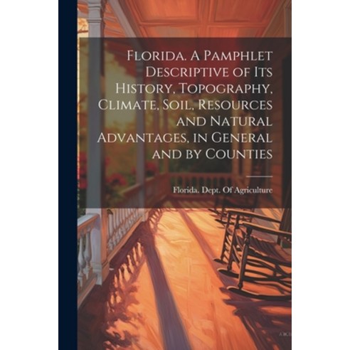 (영문도서) Florida. A Pamphlet Descriptive of its History Topography Climate Soil Resources and Natu... Paperback, Legare Street Press, English, 9781021402301