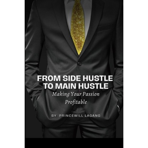 (영문도서) From Side Hustle to Main Hustle: Making Your Passion Profitable Paperback, Non-Fiction Business and En..., English, 9786033396464