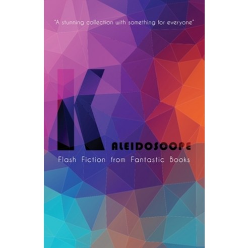 (영문도서) Kaleidoscope: Flash Fiction Anthology Paperback, Fantastic Books Publishing, English, 9781914060472
