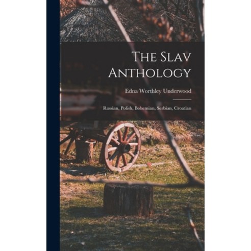 (영문도서) The Slav Anthology: Russian Polish Bohemian Serbian Croatian Hardcover, Hassell Street Press, English, 9781013721168
