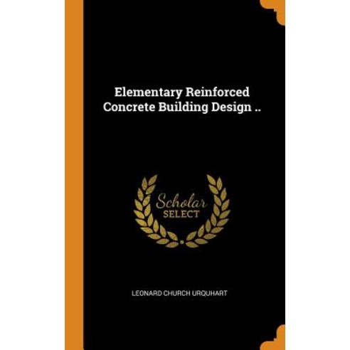 (영문도서) Elementary Reinforced Concrete Building Design .. Hardcover, Franklin Classics Trade Press, English, 9780344875021