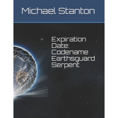 Expiration Date: Codename Earthsguard Serpent Paperback, Independently Published, English, 9798555846105