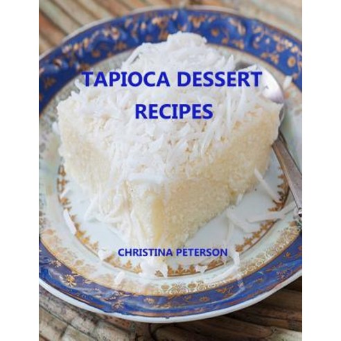 (영문도서) Tapioca Dessert Recipes: Every title has space for notes Puddings Souffle Fruits Differen... Paperback, Independently Published, English, 9781091502888