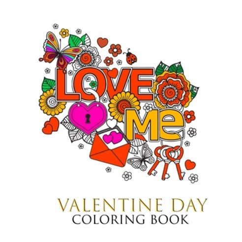 love me valentine day coloring book: An Adult Coloring Book with Beautiful Valentine''s Day Things F... Paperback, Independently Published, English, 9798610615141