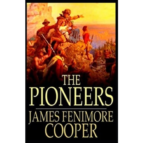(영문도서) The Pioneers (Leatherstocking Tales 4) Illustrated Paperback, Independently Published, English, 9798463352965