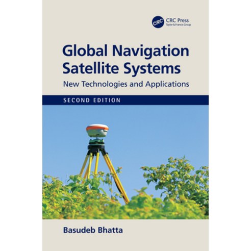 (영문도서) Global Navigation Satellite Systems: New Technologies and Applications Paperback, CRC Press, English, 9780367709723