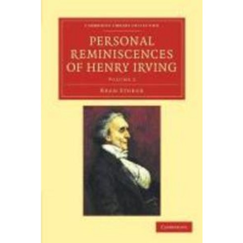 Personal Reminiscences of Henry Irving, Cambridge University Press