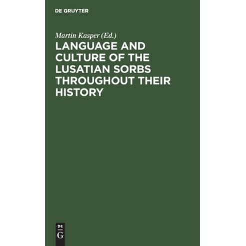(영문도서) Language and Culture of the Lusatian Sorbs throughout their History Hardcover, de Gruyter, English, 9783112481653