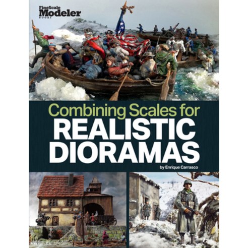 (영문도서) Creating Realistic Dioramas with Combined Scales Paperback, Kalmbach Media, English, 9781627009027