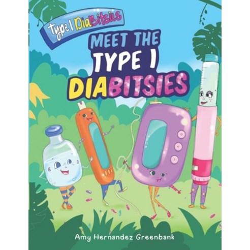 Meet the Type 1 Diabitsies Paperback, Amy Hernandez Greenbank, English, 9780578478272