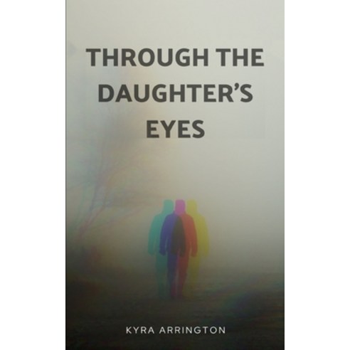 (영문도서) Through the Daughter''s Eyes Paperback, Libresco Feeds Private Limited, English, 9789357611022
