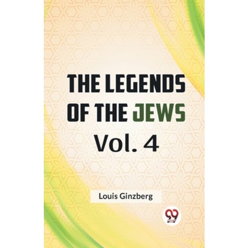(영문도서) The Legends Of The Jews Vol. 4 Paperback, Double 9 Books, English, 9789359326986