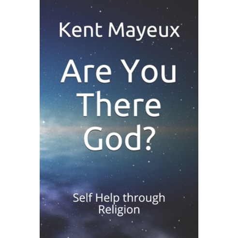 (영문도서) Are You There God?: Self Help through Religion Paperback, Independently Published, English, 9781795431859