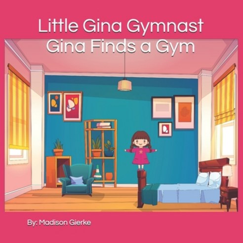 (영문도서) Little Gina Gymnast: Gina Finds a Gym Paperback, Independently Published, English, 9798452505976
