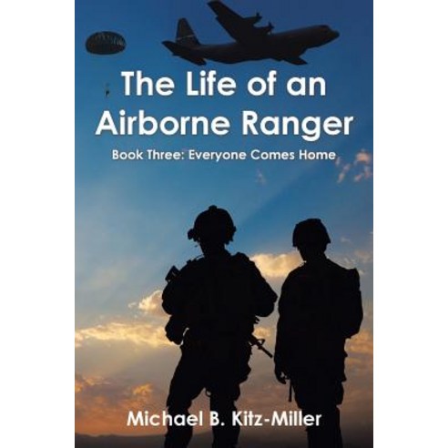 The Life of an Airborne Ranger: Book Three: Everyone Comes Home Paperback, Xlibris Us, English, 9781796037371