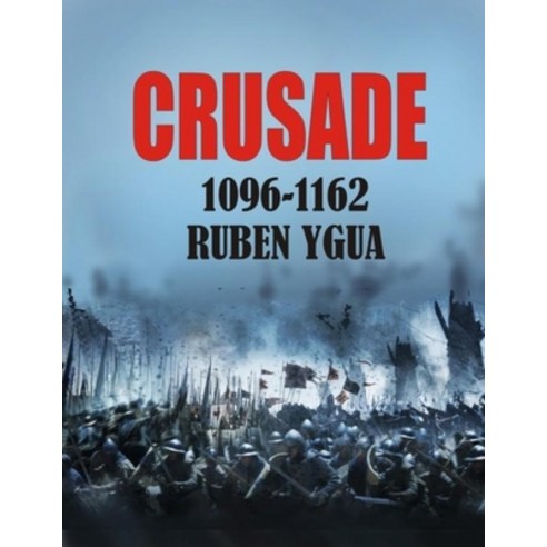 Crusade: 1096-1162 Paperback, Independently Published, English, 9798612703501