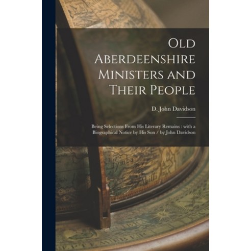 (영문도서) Old Aberdeenshire Ministers and Their People: Being Selections From His Literary Remains: Wit... Paperback, Legare Street Press, English, 9781013676451