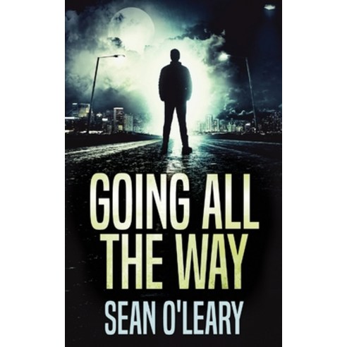 (영문도서) Going All The Way: A Riveting Psychological Thriller Paperback, Next Chapter, English, 9784824108913