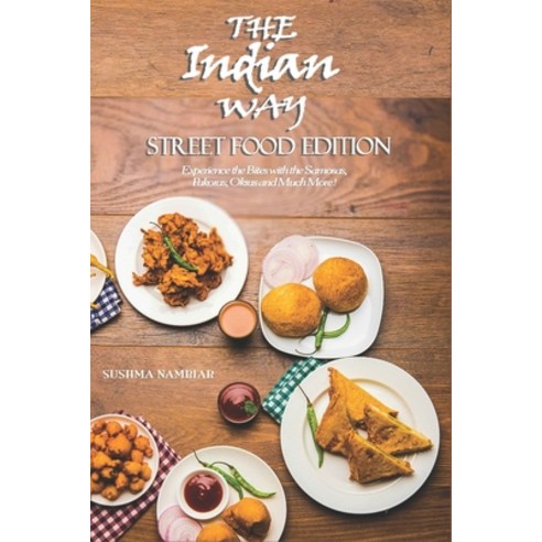 (영문도서) The indian Way - Street Food Edition: Experience the Bites with the Samosas Pakoras Okras a... Paperback, Independently Published, English, 9798505909270