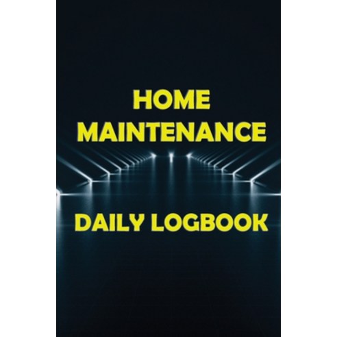 (영문도서) Home Maintenance Daily Logbook: Planner Handyman Notebook To ...