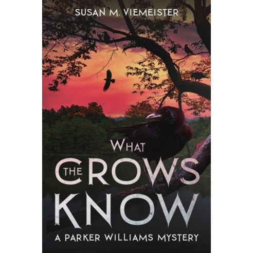 (영문도서) What The Crows Know: A Parker Williams Mystery Paperback, Independently Published, English, 9798544809821