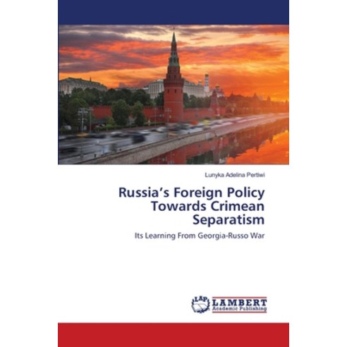 Russia''s Foreign Policy Towards Crimean Separatism Paperback, LAP Lambert Academic Publishing