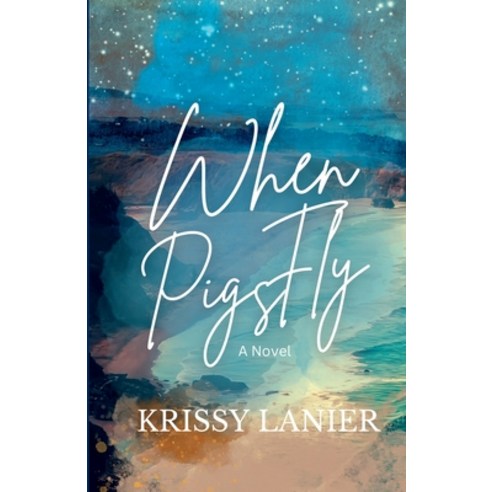 (영문도서) When Pigs Fly Paperback, Krissy Lanier, English, 9798988252801