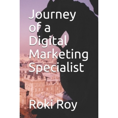 (영문도서) Journey of a Digital Marketing Specialist Paperback, Independently Published, English, 9798516200229