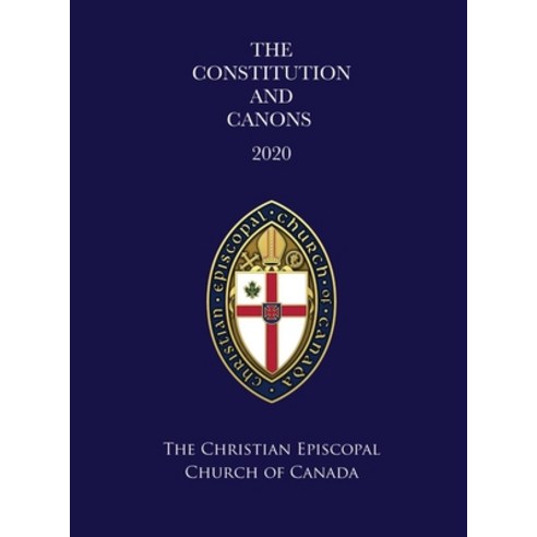 The Constitution and Canons of the Christian Episcopal Church of Canada 2020 Hardcover, Xulon Press, English, 9781632216311