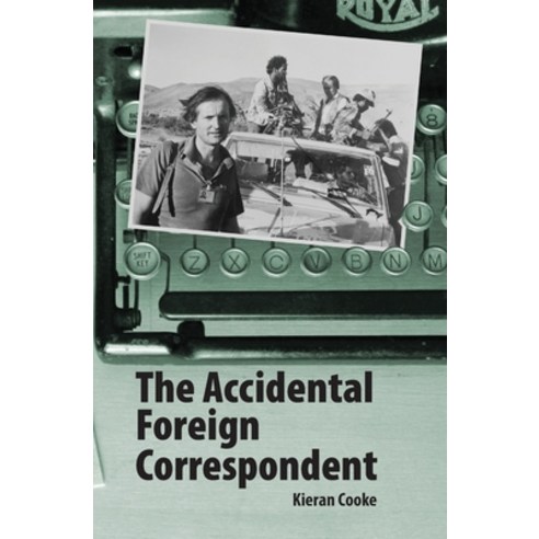 (영문도서) The Accidental Foreign Correspondent Paperback, Kilsallagh Press, English, 9781739744601