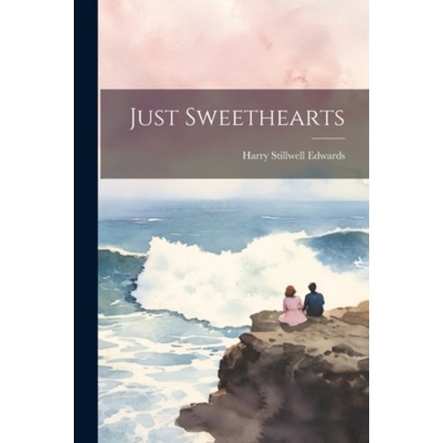 (영문도서) Just Sweethearts Paperback, Legare Street Press, English, 9781022072220