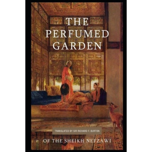 (영문도서) The Perfumed Garden of the Shaykh Nafzawi: A Classic Illustrated Edition Paperback, Independently Published, English, 9798547070228