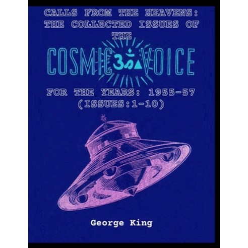 Calls from the Heaven: The Collected Issues of the Cosmic Voice for the Years: 1955-57 (Issues:1-10) Paperback, Independently Published