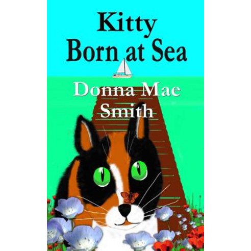 (영문도서) Kitty Born at Sea: A Kitty Adventure Paperback, Createspace Independent Pub..., English, 9781544803272