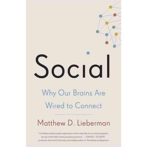 Social:Why Our Brains Are Wired to Connect, Broadway Books